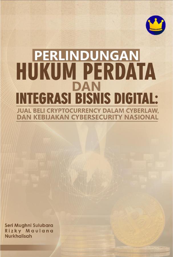 Sampul PERLINDUNGAN HUKUM PERDATA DAN INTEGRASI BISNIS DIGITAL: JUAL BELI CRYPTOCURRENCY DALAM CYBERLAW, DAN KEBIJAKAN CYBERSECURITY NASIONAL