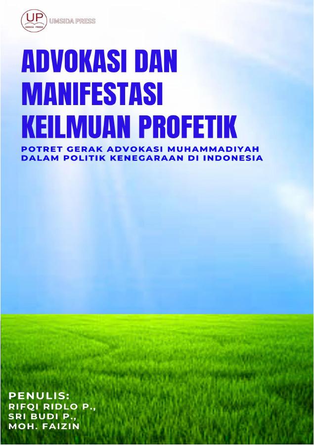 Sampul ADVOKASI DAN MANIFESTASI KEILMUAN PROFETIK  Potret Gerak Advokasi Muhammadiyah dalam Politik Kenegaraan di Indonesia